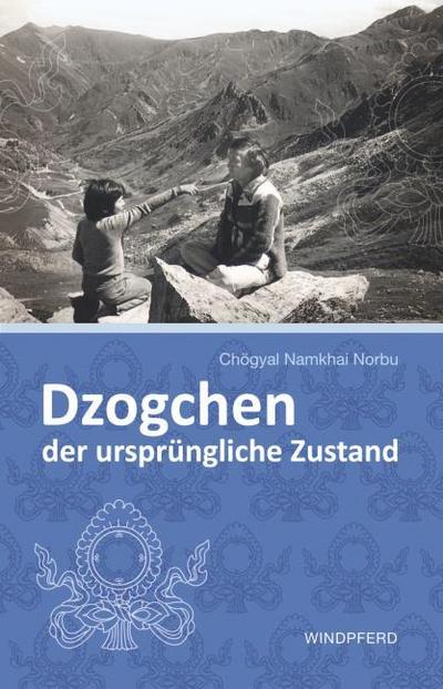 Dzogchen - Der ursprüngliche Zustand