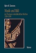 Musik und Bild im Chorraum mittelalterlicher Kirchen 1100-1500
