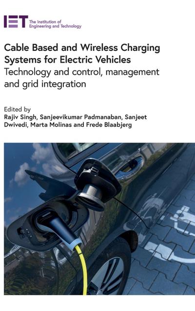 Cable Based and Wireless Charging Systems for Electric Vehicles: Technology and Control, Management and Grid Integration
