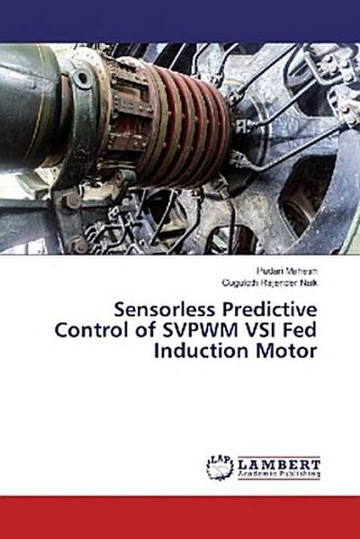 Sensorless Predictive Control of SVPWM VSI Fed Induction Motor