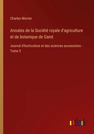 Annales de la Société royale d’agriculture et de botanique de Gand
