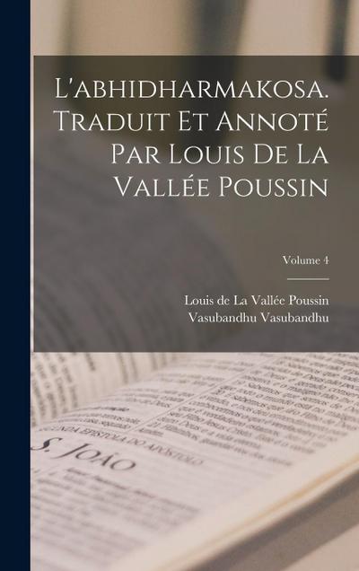 L’abhidharmakosa. Traduit et annoté par Louis de la Vallée Poussin; Volume 4