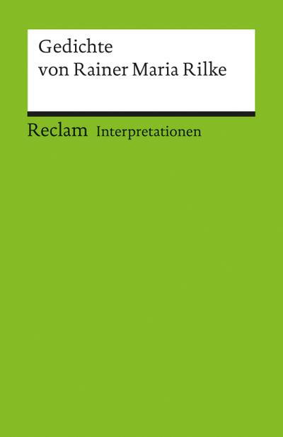 Interpretationen: Gedichte von Rainer Maria Rilke (Reclams Universal-Bibliothek)