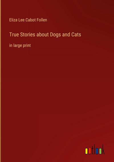 True Stories about Dogs and Cats