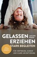 Gelassen erziehen, stark begleiten