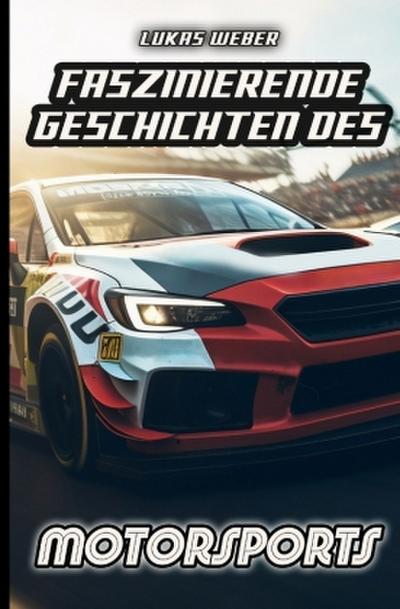Faszinierende Geschichten des Motorsports