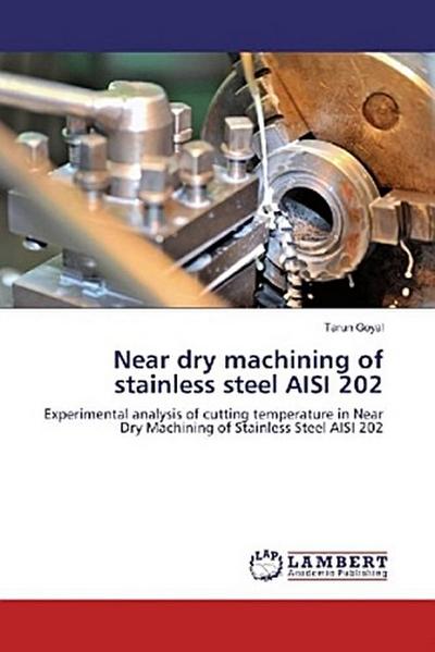 Near dry machining of stainless steel AISI 202