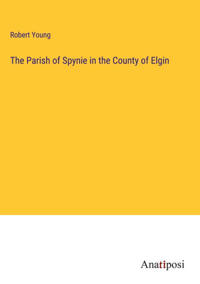 The Parish of Spynie in the County of Elgin