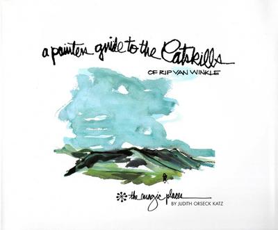 Painter’s Guide to the Catskills of Rip Van Winkle