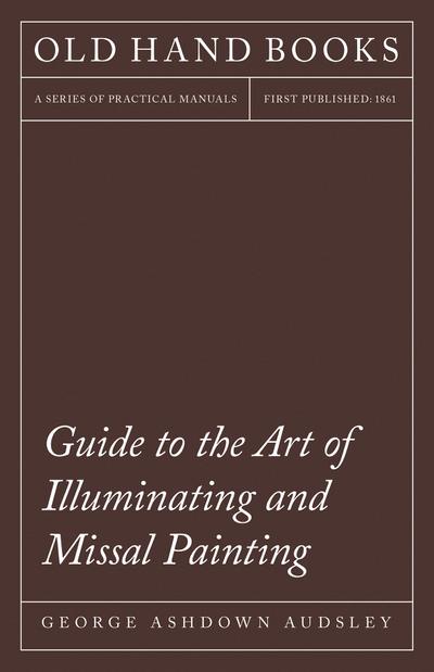 Guide to the Art of Illuminating and Missal Painting