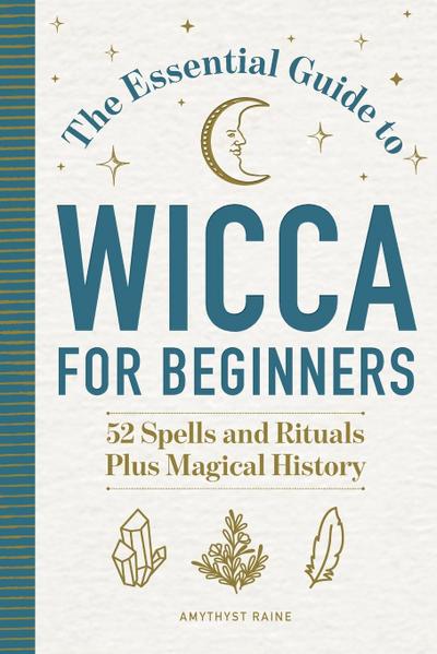 The Essential Guide to Wicca for Beginners