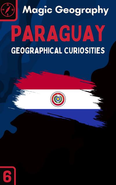 Paraguay (Geographical Curiosities, #6)