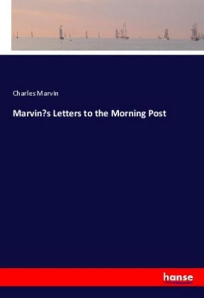 Marvin’s Letters to the Morning Post