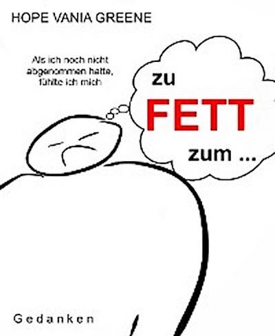 zu fett zum ...