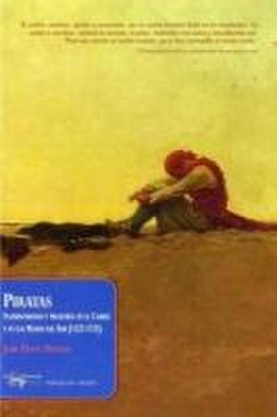 Piratas : filibusterismo y piratería en el Caribe y en los Mares del Sur, 1522-1725