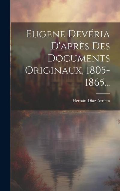 Eugene Devéria D’après Des Documents Originaux, 1805-1865...
