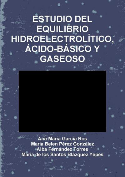ESTUDIO DEL EQUILIBRIO HIDROELECTROLÍTICO,ÁCIDO-BÁSICO Y GASEOSO