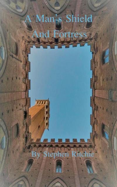 A Man’s Shield and Fortress