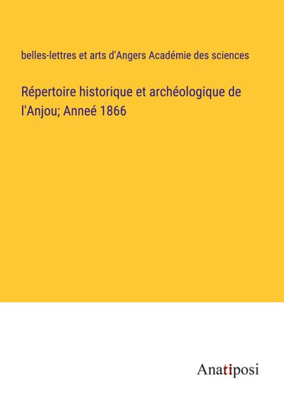 Répertoire historique et archéologique de l’Anjou; Anneé 1866