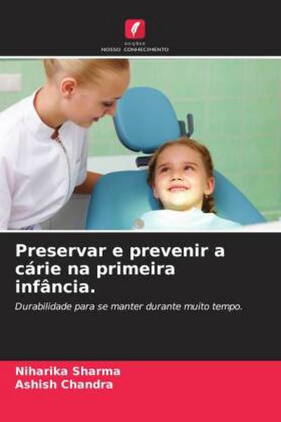 Preservar e prevenir a cárie na primeira infância.