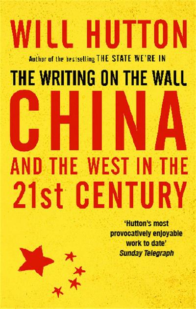 Hutton, W: Writing On The Wall: China And The West In The 21