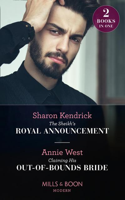 The Sheikh’s Royal Announcement / Claiming His Out-Of-Bounds Bride: The Sheikh’s Royal Announcement / Claiming His Out-of-Bounds Bride (Mills & Boon Modern)