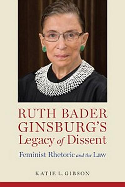 Ruth Bader Ginsburg’s Legacy of Dissent