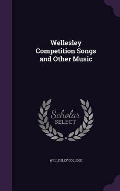 Wellesley Competition Songs and Other Music