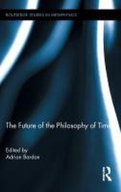 The Future of the Philosophy of Time