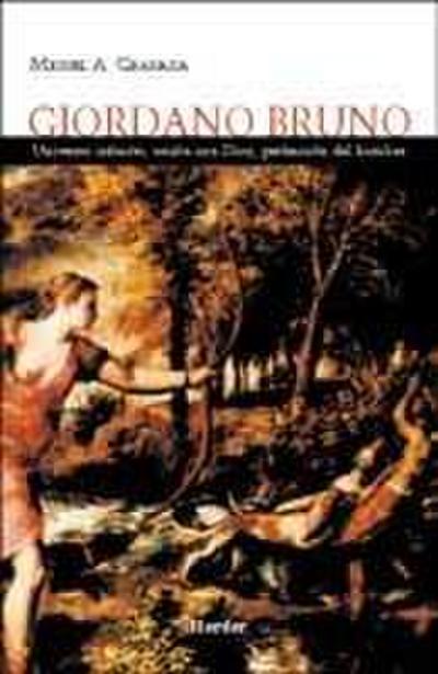 Giordano Bruno : universo infinito, unión con Dios, perfección del hombre