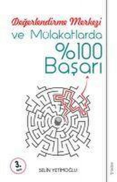 Degerlendirme Merkezi ve Mülakatlarda 100 Basari