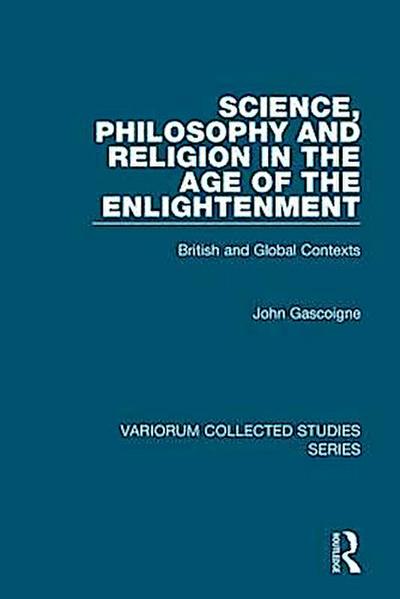 Gascoigne, J: Science, Philosophy and Religion in the Age of