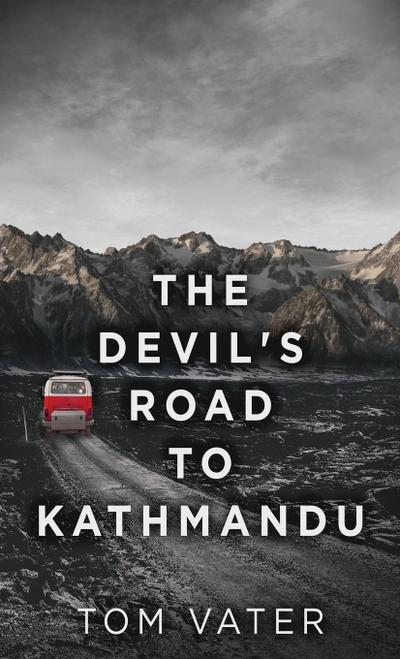 The Devil’s Road To Kathmandu