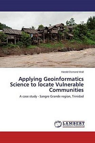 Applying Geoinformatics Science to locate Vulnerable Communities
