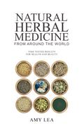 Natural Herbal Medicine From Around the World