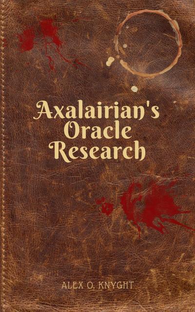 Axalairina’s Oracle: Research (Axalairian’s Oracle, #1)