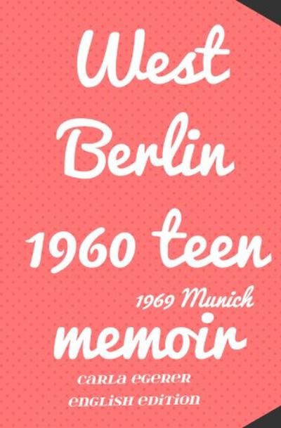 West Berlin 1960 teen memoir