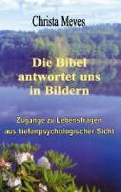 Die Bibel antwortet uns in Bildern