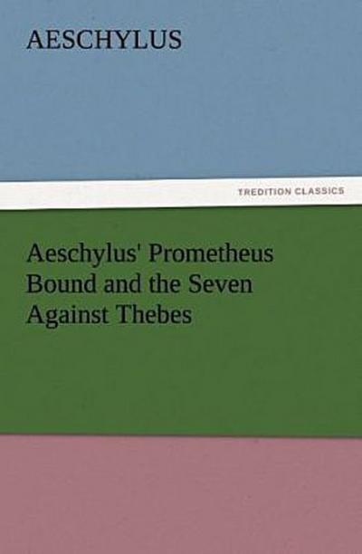 Aeschylus’ Prometheus Bound and the Seven Against Thebes