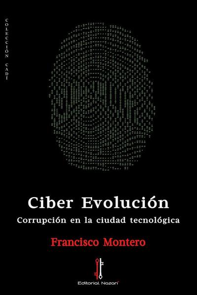 Ciber evolución : corrupción en la ciudad tecnológica