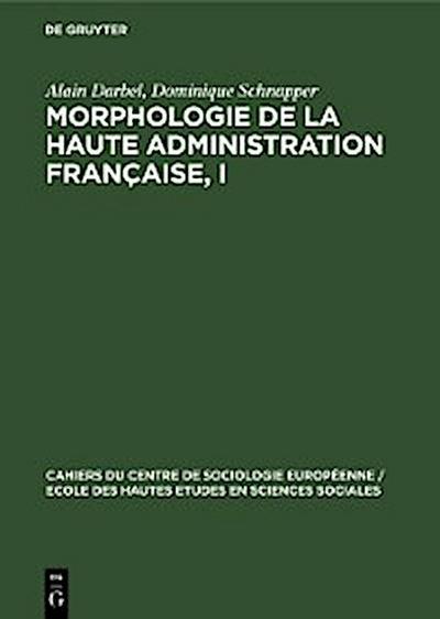 Morphologie de la haute administration française, I