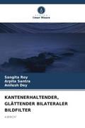KANTENERHALTENDER, GLÄTTENDER BILATERALER BILDFILTER