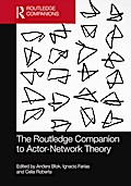 The Routledge Companion to Actor-Network Theory