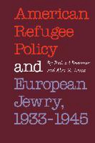 American Refugee Policy and European Jewry, 1933-1945