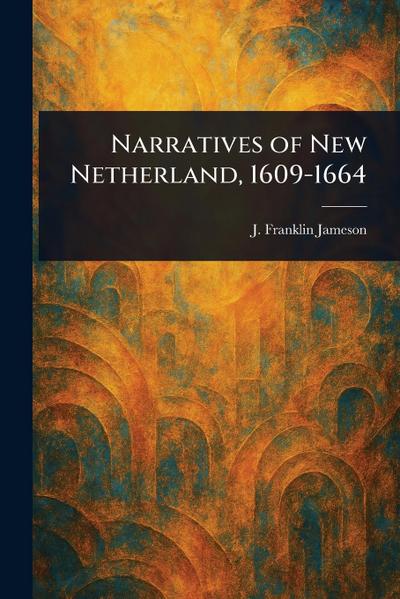 Narratives of New Netherland, 1609-1664