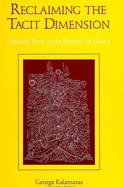 Reclaiming the Tacit Dimension: Symbolic Form in the Rhetoric of Silence