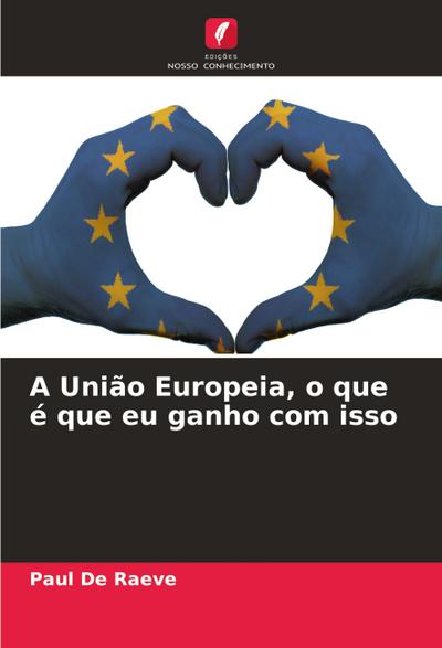 A União Europeia, o que é que eu ganho com isso
