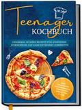 Teenager Kochbuch: Unnormal leckere Rezepte für angehende Sterneköche auf ganz entspannt zubereiten - inkl. exquisiter Pausensnacks, Partyfood, gratis PDF u.v.m.