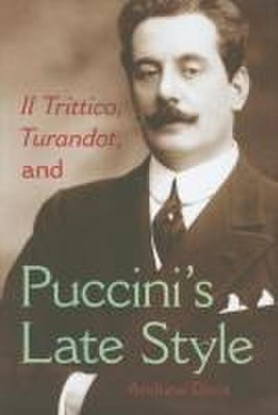Il Trittico, Turandot, and Puccini’s Late Style