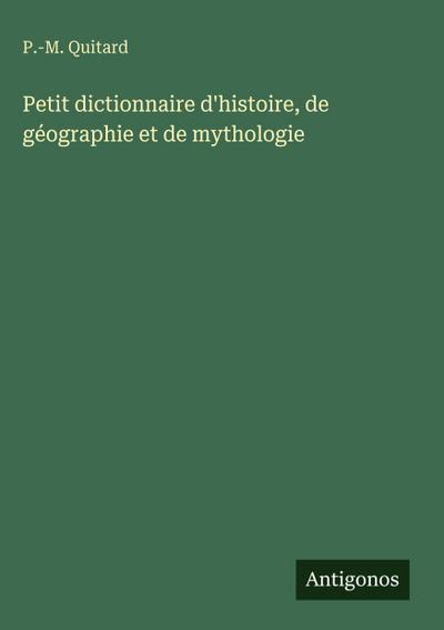 Petit dictionnaire d’histoire, de géographie et de mythologie